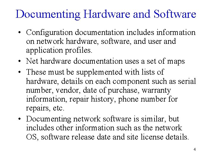 Documenting Hardware and Software • Configuration documentation includes information on network hardware, software, and