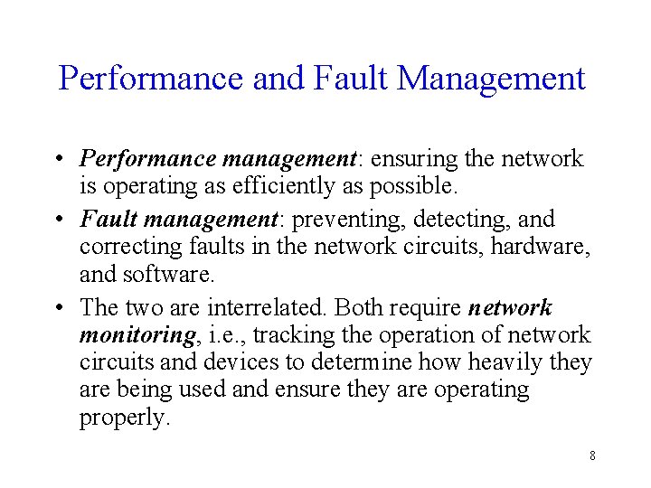 Performance and Fault Management • Performance management: ensuring the network is operating as efficiently Performance and Fault Management • Performance management: ensuring the network is operating as efficiently
