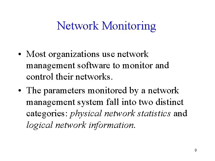 Network Monitoring • Most organizations use network management software to monitor and control their