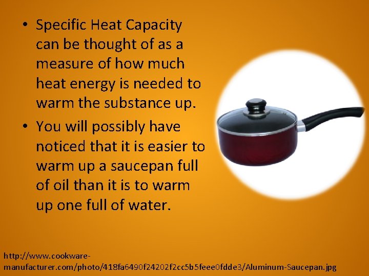  • Specific Heat Capacity can be thought of as a measure of how