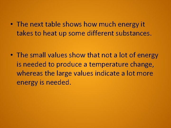  • The next table shows how much energy it takes to heat up
