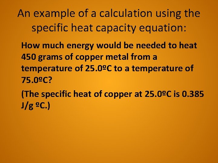 An example of a calculation using the specific heat capacity equation: How much energy