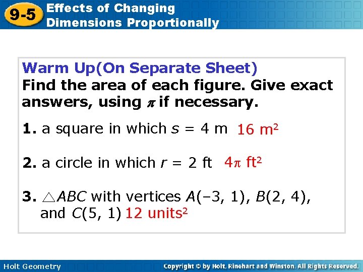 9 -5 Effects of Changing Dimensions Proportionally Warm Up(On Separate Sheet) Find the area 9 -5 Effects of Changing Dimensions Proportionally Warm Up(On Separate Sheet) Find the area