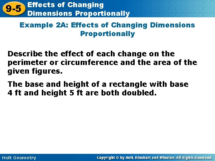 9 -5 Effects of Changing Dimensions Proportionally Example 2 A: Effects of Changing Dimensions 9 -5 Effects of Changing Dimensions Proportionally Example 2 A: Effects of Changing Dimensions