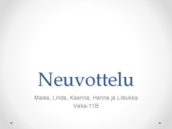 Neuvottelu Maisa, Linda, Kaarina, Hanna ja Liisukka Vaka-11 B 
