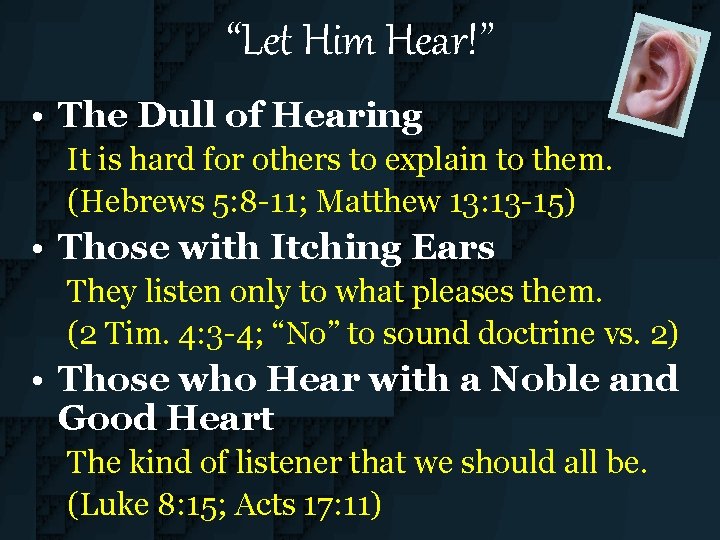 “Let Him Hear!” • The Dull of Hearing It is hard for others to