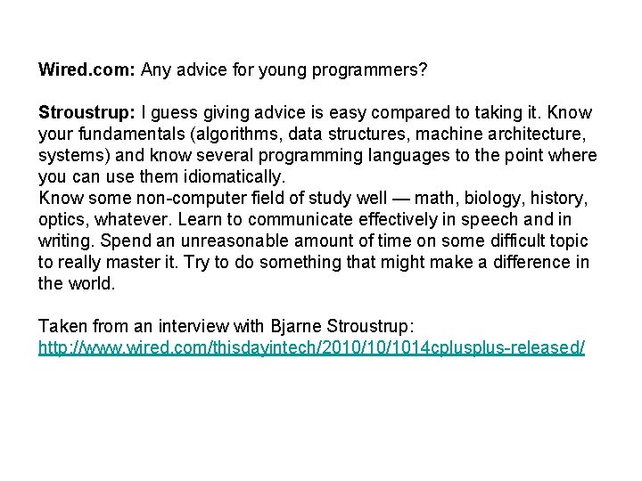 Wired. com: Any advice for young programmers? Stroustrup: I guess giving advice is easy