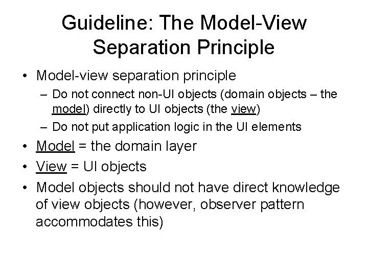 Guideline: The Model-View Separation Principle • Model-view separation principle – Do not connect non-UI