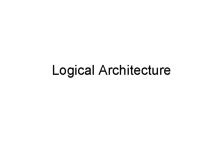 Logical Architecture 