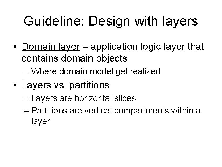 Guideline: Design with layers • Domain layer – application logic layer that contains domain