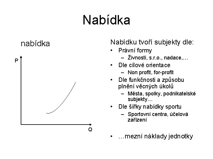 Nabídka Nabídku tvoří subjekty dle: nabídka • Právní formy – Živnosti, s. r. o.