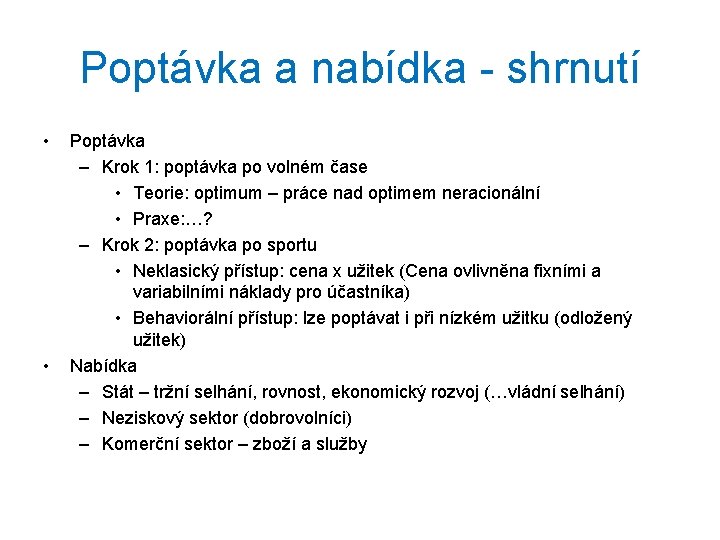 Poptávka a nabídka - shrnutí • • Poptávka – Krok 1: poptávka po volném