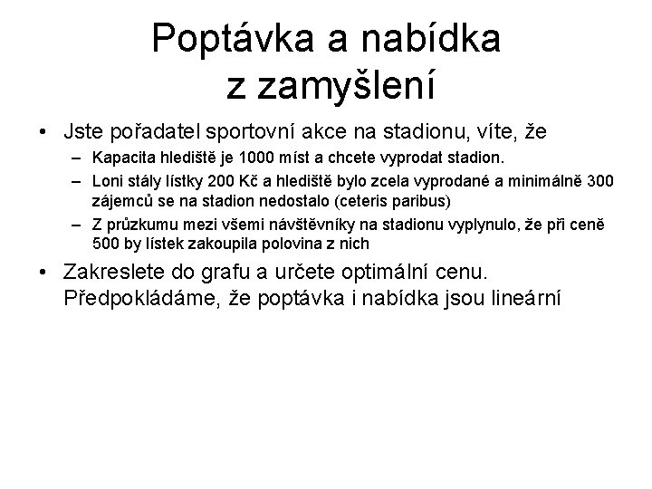 Poptávka a nabídka z zamyšlení • Jste pořadatel sportovní akce na stadionu, víte, že