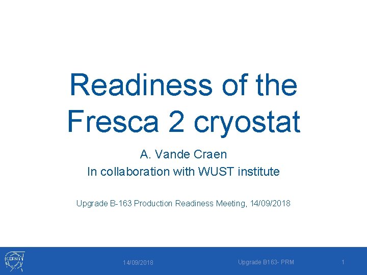 Readiness of the Fresca 2 cryostat A. Vande Craen In collaboration with WUST institute