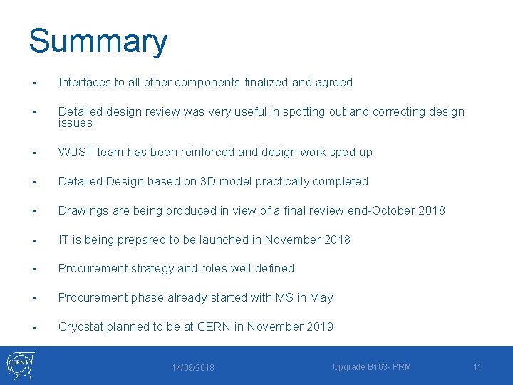 Summary • Interfaces to all other components finalized and agreed • Detailed design review