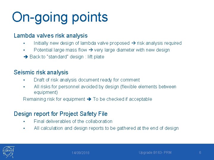 On-going points Lambda valves risk analysis Initially new design of lambda valve proposed risk