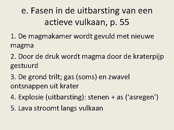 e. Fasen in de uitbarsting van een actieve vulkaan, p. 55 1. De magmakamer