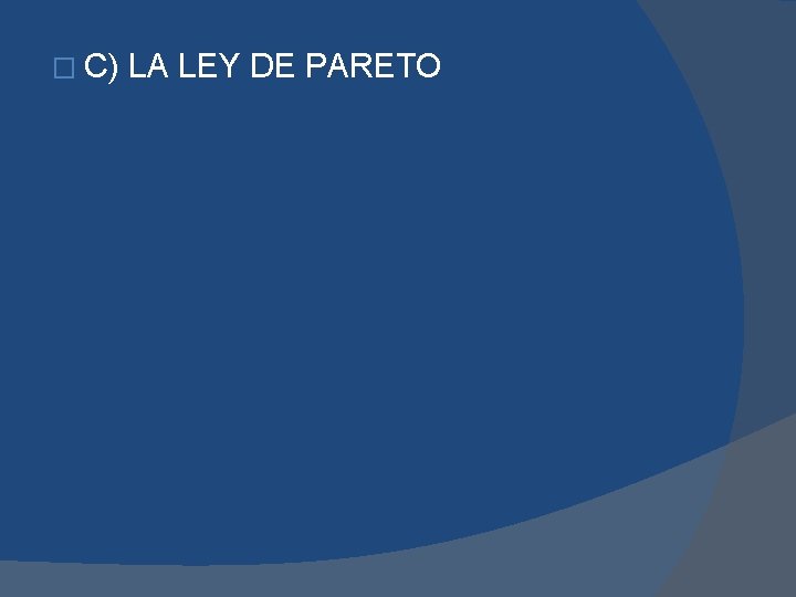 � C) LA LEY DE PARETO 