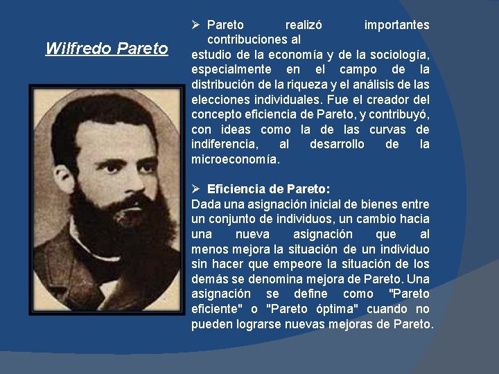 Wilfredo Pareto Ø Pareto realizó importantes contribuciones al estudio de la economía y de