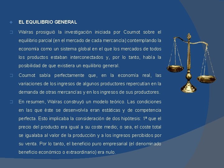 v EL EQUILIBRIO GENERAL � Walras prosiguió la investigación iniciada por Cournot sobre el