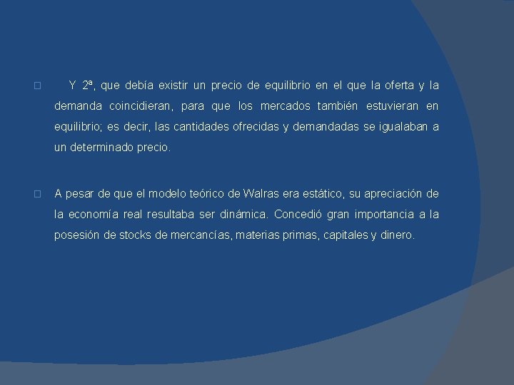 � Y 2ª, que debía existir un precio de equilibrio en el que la