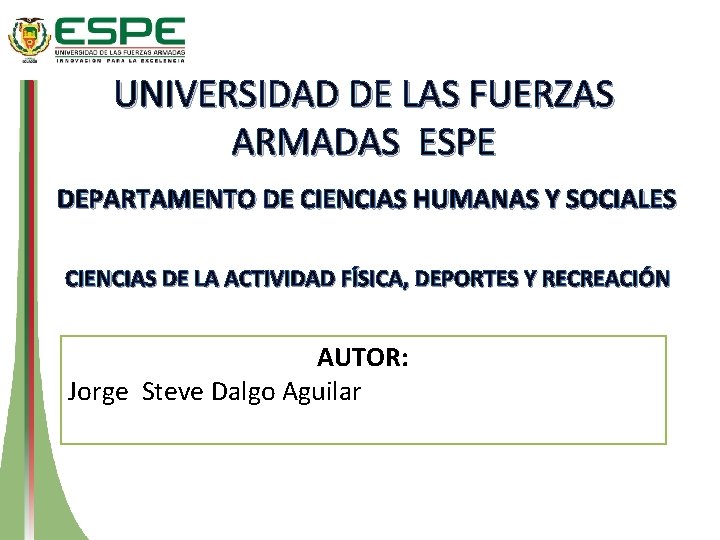 UNIVERSIDAD DE LAS FUERZAS ARMADAS ESPE DEPARTAMENTO DE CIENCIAS HUMANAS Y SOCIALES CIENCIAS DE