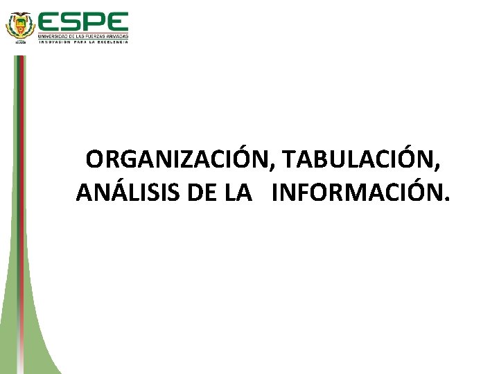 ORGANIZACIÓN, TABULACIÓN, ANÁLISIS DE LA INFORMACIÓN. 