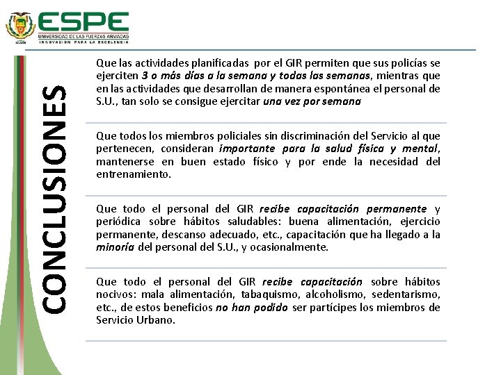 CONCLUSIONES Que las actividades planificadas por el GIR permiten que sus policías se ejerciten