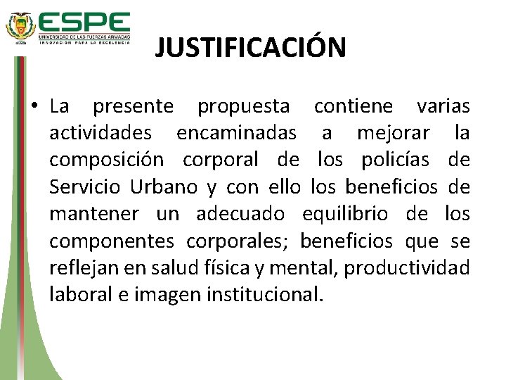 JUSTIFICACIÓN • La presente propuesta contiene varias actividades encaminadas a mejorar la composición corporal