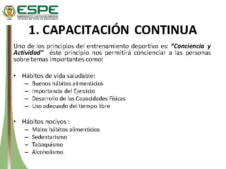 1. CAPACITACIÓN CONTINUA Uno de los principios del entrenamiento deportivo es: “Conciencia y Actividad”