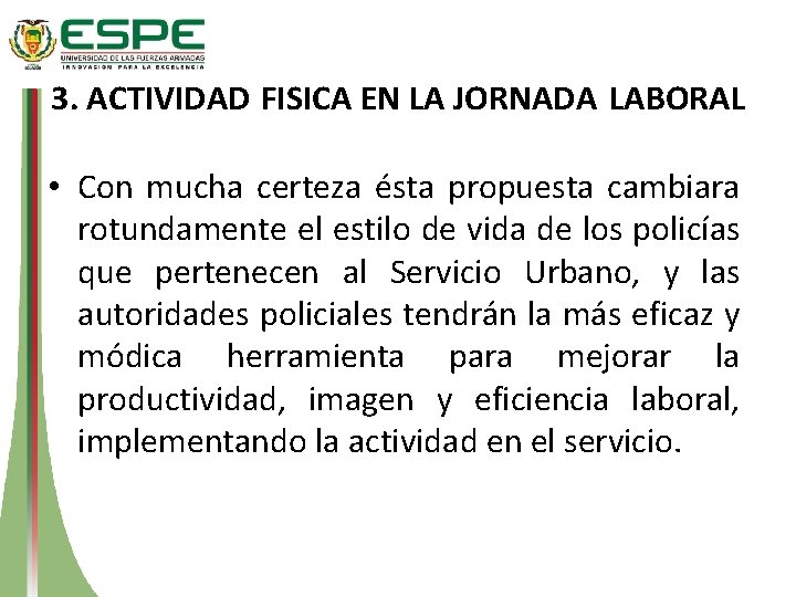 3. ACTIVIDAD FISICA EN LA JORNADA LABORAL • Con mucha certeza ésta propuesta cambiara