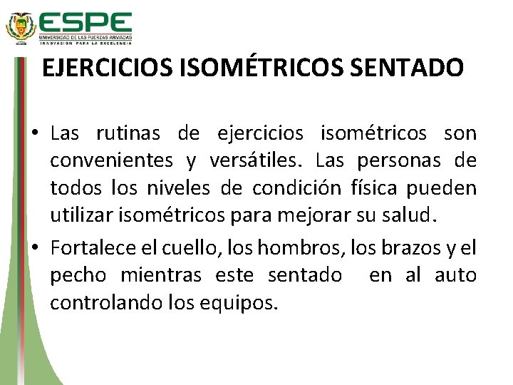 EJERCICIOS ISOMÉTRICOS SENTADO • Las rutinas de ejercicios isométricos son convenientes y versátiles. Las