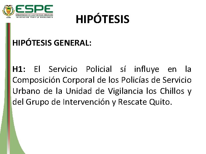 HIPÓTESIS GENERAL: H 1: El Servicio Policial sí influye en la Composición Corporal de