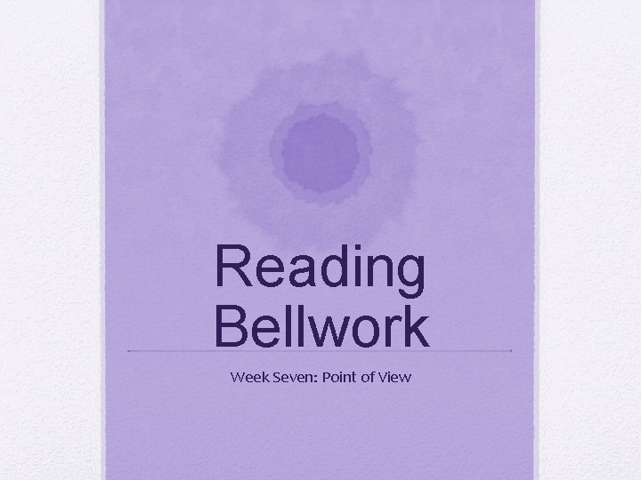 Reading Bellwork Week Seven: Point of View 