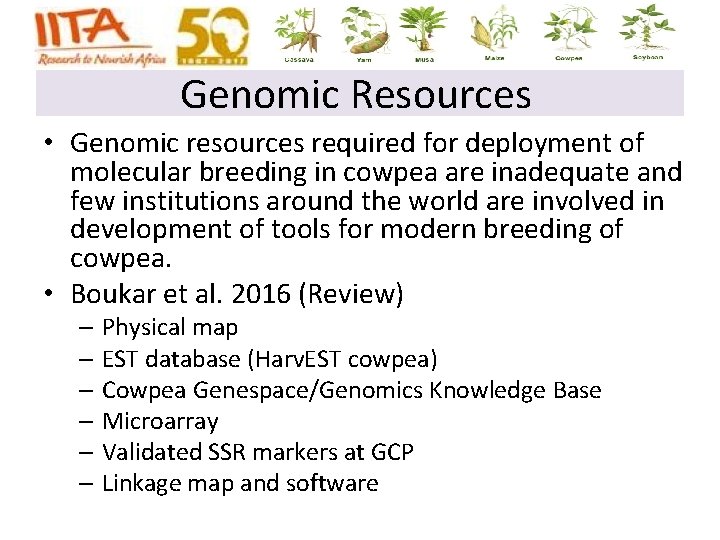 Genomic Resources • Genomic resources required for deployment of molecular breeding in cowpea are Genomic Resources • Genomic resources required for deployment of molecular breeding in cowpea are