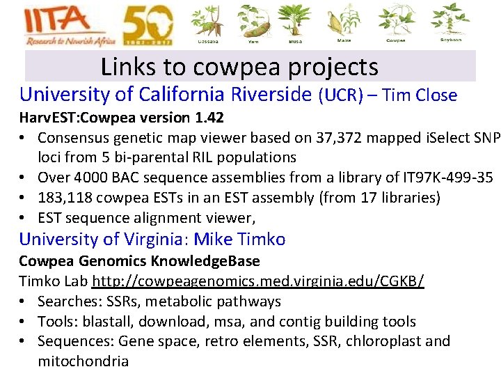 Links to cowpea projects University of California Riverside (UCR) – Tim Close Harv. EST: Links to cowpea projects University of California Riverside (UCR) – Tim Close Harv. EST: