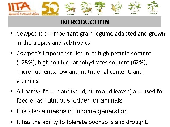 INTRODUCTION • Cowpea is an important grain legume adapted and grown in the tropics INTRODUCTION • Cowpea is an important grain legume adapted and grown in the tropics