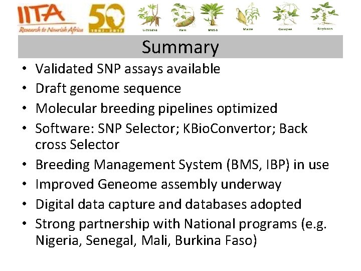 Summary • • Validated SNP assays available Draft genome sequence Molecular breeding pipelines optimized Summary • • Validated SNP assays available Draft genome sequence Molecular breeding pipelines optimized