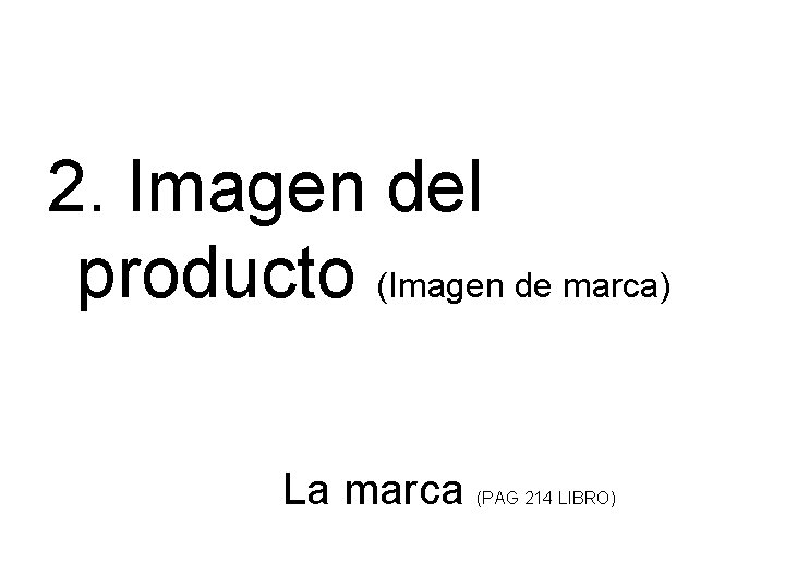 2. Imagen del producto (Imagen de marca) La marca (PAG 214 LIBRO) 