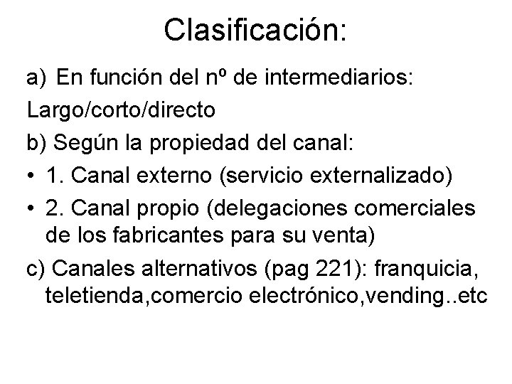 Clasificación: a) En función del nº de intermediarios: Largo/corto/directo b) Según la propiedad del