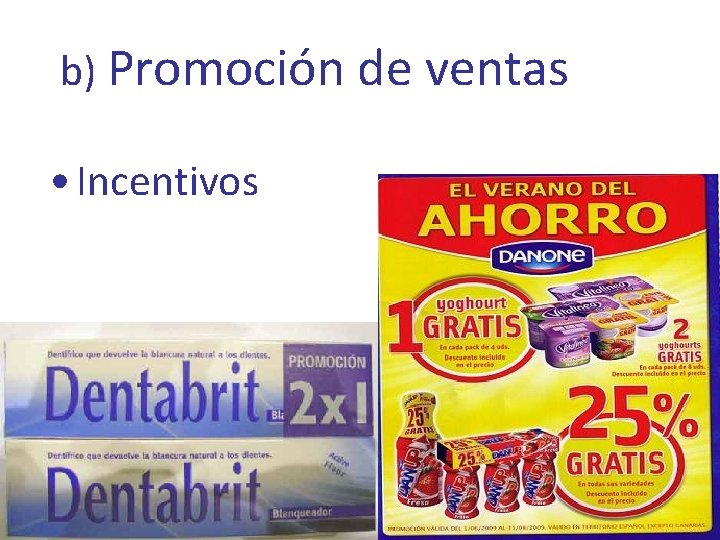 b) Promoción de ventas • Incentivos 