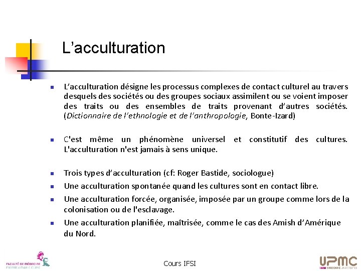 L’acculturation n n n L’acculturation désigne les processus complexes de contact culturel au travers