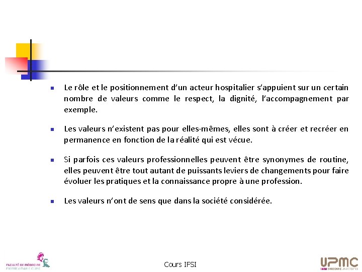 n n Le rôle et le positionnement d’un acteur hospitalier s’appuient sur un certain