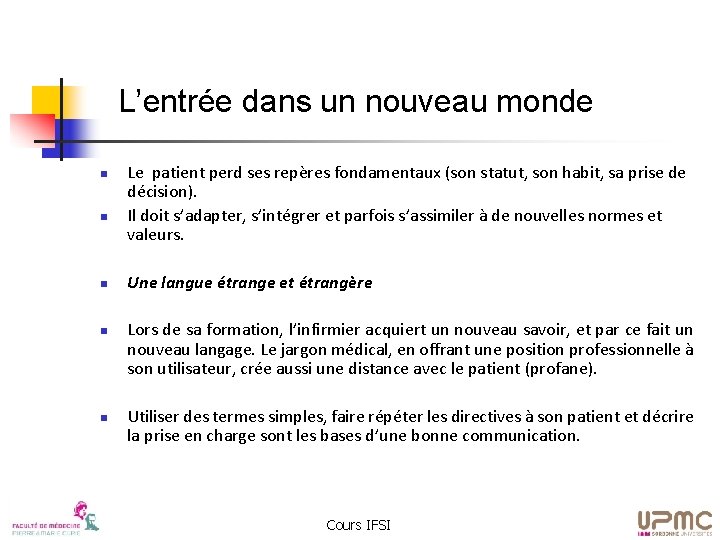 L’entrée dans un nouveau monde n n n Le patient perd ses repères fondamentaux