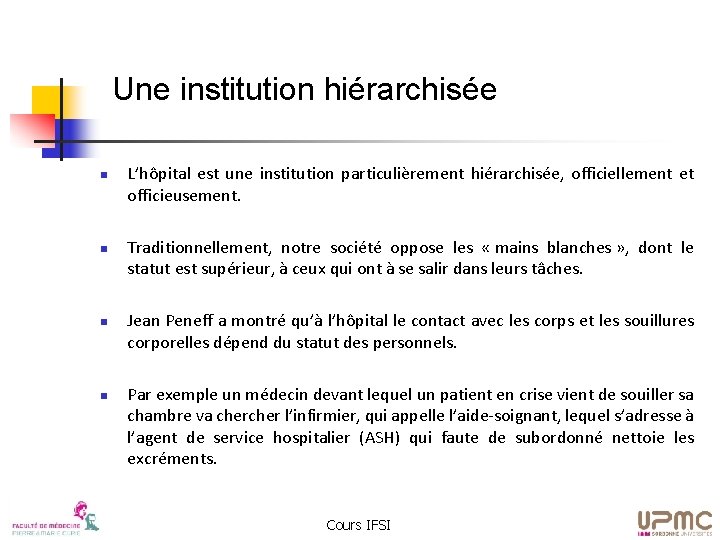 Une institution hiérarchisée n n L’hôpital est une institution particulièrement hiérarchisée, officiellement et officieusement.