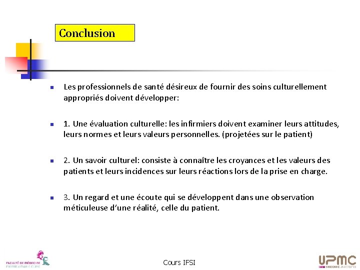 Conclusion n n Les professionnels de santé désireux de fournir des soins culturellement appropriés