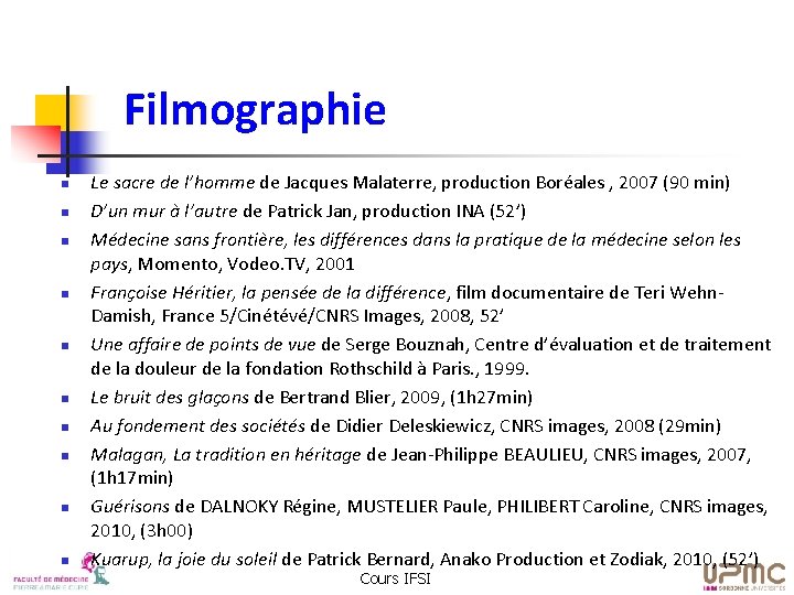 Filmographie n n n n n Le sacre de l’homme de Jacques Malaterre, production