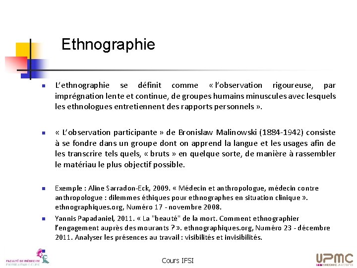 Ethnographie n n L’ethnographie se définit comme « l’observation rigoureuse, par imprégnation lente et