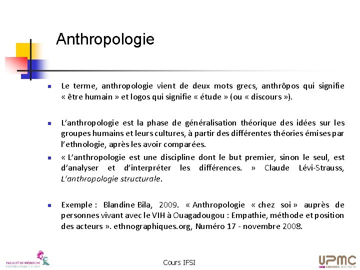 Anthropologie n n Le terme, anthropologie vient de deux mots grecs, anthrôpos qui signifie