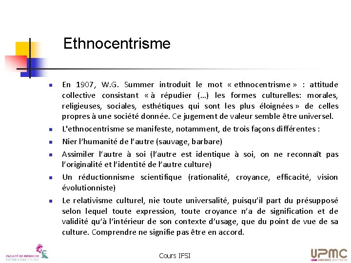 Ethnocentrisme n n n En 1907, W. G. Summer introduit le mot « ethnocentrisme